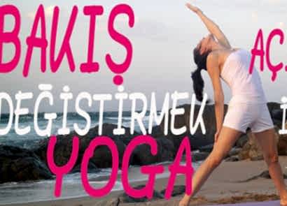 BAKIŞ AÇISINI DEĞİŞTİRMEK İÇİN YOGA